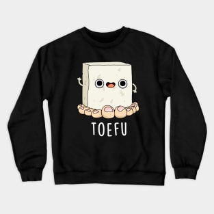 Toe-fu Cute Tofu Pun Crewneck Sweatshirt